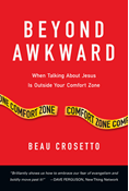 Beyond Awkward: When Talking About Jesus Is Outside Your Comfort Zone, By Beau Crosetto