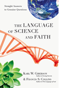 The Language of Science and Faith: Straight Answers to Genuine Questions, By Karl W. Giberson and Francis S. Collins