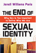 The End of Sexual Identity: Why Sex Is Too Important to Define Who We Are, By Jenell Williams Paris