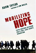 Mobilizing Hope: Faith-Inspired Activism for a Post-Civil Rights Generation, By Adam Taylor