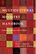 Multicultural Ministry Handbook: Connecting Creatively to a Diverse World, Edited by David A. Anderson and Margarita R. Cabellon