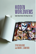 Hidden Worldviews: Eight Cultural Stories That Shape Our Lives, By Steve Wilkens and Mark L. Sanford
