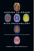 Coming to Peace with Psychology: What Christians Can Learn from Psychological Science, By Everett L. Worthington Jr.