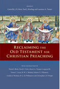 Reclaiming the Old Testament for Christian Preaching, Edited byGrenville J. R. Kent and Paul J. Kissling and Laurence A. Turner