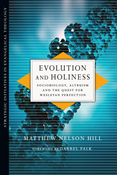 Evolution and Holiness: Sociobiology, Altruism and the Quest for Wesleyan Perfection, By Matthew Nelson Hill
