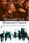 Missional God, Missional Church: Hope for Re-evangelizing the West, By Ross Hastings