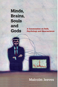 Minds, Brains, Souls and Gods: A Conversation on Faith, Psychology and Neuroscience, By Malcolm Jeeves