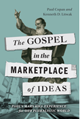 The Gospel in the Marketplace of Ideas: Paul's Mars Hill Experience for Our Pluralistic World, By Paul Copan and Kenneth D. Litwak