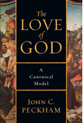 The Love of God: A Canonical Model, By John C. Peckham