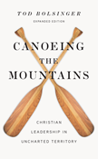 Canoeing the Mountains: Christian Leadership in Uncharted Territory, By Tod Bolsinger