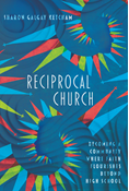 Reciprocal Church: Becoming a Community Where Faith Flourishes Beyond High School, By Sharon Galgay Ketcham