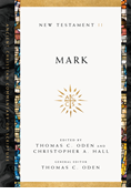Mark, Edited by Thomas C. Oden and Christopher A. Hall