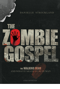 The Zombie Gospel: The Walking Dead and What It Means to Be Human, By Danielle Strickland