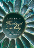 Thumbprint in the Clay: Divine Marks of Beauty, Order and Grace, By Luci Shaw