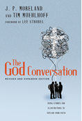 The God Conversation: Using Stories and Illustrations to Explain Your Faith, By J. P. Moreland and Tim Muehlhoff