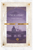 True Story Bible Study, By James Choung
