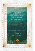 A Long Obedience in the Same Direction: Discipleship in an Instant Society, By Eugene H. Peterson