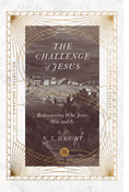 The Challenge of Jesus: Rediscovering Who Jesus Was and Is, By N. T. Wright