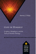 God in Himself: Scripture, Metaphysics, and the Task of Christian Theology, By Steven J. Duby