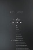 The First Testament: A New Translation, By John Goldingay