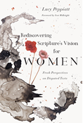 Rediscovering Scripture's Vision for Women: Fresh Perspectives on Disputed Texts, By Lucy Peppiatt