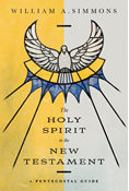 The Holy Spirit in the New Testament: A Pentecostal Guide, By William A. Simmons