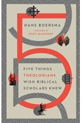 Five Things Theologians Wish Biblical Scholars Knew, By Hans Boersma