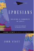 Ephesians: Building a Community in Christ, By John Stott