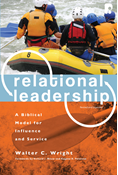 Relational Leadership: A Biblical Model for Influence and Service, By Walter C. Wright Jr.
