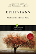 Ephesians: Wholeness for a Broken World, By Andrew T. Le Peau and Phyllis J. Le Peau