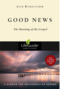Good News: The Meaning of the Gospel, By Jack Kuhatschek