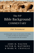 The IVP Bible Background Commentary: Old Testament, By John H. Walton and Victor H. Matthews and Mark W. Chavalas