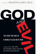 God and Evil: The Case for God in a World Filled with Pain, Edited by Chad Meister and James K. Dew Jr.