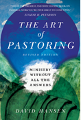 The Art of Pastoring: Ministry Without All the Answers, By David Hansen