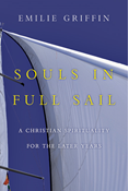 Souls in Full Sail: A Christian Spirituality for the Later Years, By Emilie Griffin