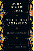 Theology of Mission: A Believers Church Perspective, By John Howard Yoder