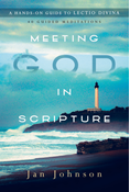 Meeting God in Scripture: A Hands-On Guide to Lectio Divina, By Jan Johnson