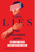 Twelve Lies That Hold America Captive: And the Truth That Sets Us Free, By Jonathan P. Walton