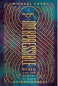 Inexpressible: Hesed and the Mystery of God's Lovingkindness, By Michael Card