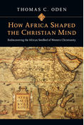 How Africa Shaped the Christian Mind