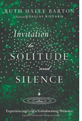 Invitation to Solitude and Silence: Experiencing God's Transforming Presence, By Ruth Haley Barton