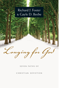 Longing for God: Seven Paths of Christian Devotion, By Richard J. Foster and Gayle D. Beebe