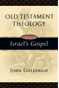 Old Testament Theology: Israel's Gospel, By John Goldingay