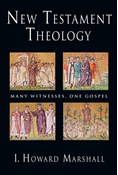 New Testament Theology: Many Witnesses, One Gospel, By I. Howard Marshall