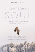 Pilgrimage of a Soul: Contemplative Spirituality for the Active Life, By Phileena Heuertz