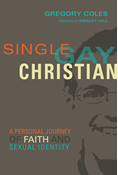 Single, Gay, Christian: A Personal Journey of Faith and Sexual Identity, By Gregory Coles