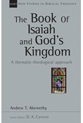The Book of Isaiah and God's Kingdom: A Thematic-Theological Approach, By Andrew Abernethy
