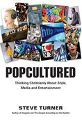 Popcultured: Thinking Christianly About Style, Media and Entertainment, By Steve Turner