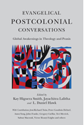 Evangelical Postcolonial Conversations: Global Awakenings in Theology and Praxis, Edited by Kay Higuera Smith and Jayachitra Lalitha and L. Daniel Hawk