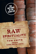 Raw Spirituality: The Rhythms of the Jesus Life, By Tom Smith